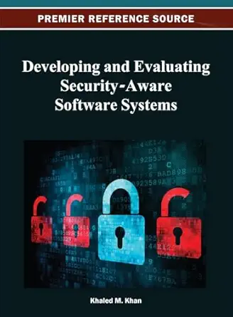 developing and evaluating security aware software systems 1st edition khaled m khan 1466624825, 978-1466624825