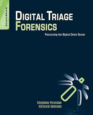 digital triage forensics processing the digital crime scene 1st edition stephen pearson ,richard watson
