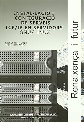 instal lacia i configuracia de serveis tcp/ip en servidors gnu/linux 1st edition raa l llinares llopis ,josua