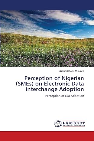 perception of nigerian on electronic data interchange adoption perception of edi adoption 1st edition maikudi