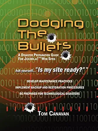 dodging the bullets a disaster preparation guide for joomla a 1/2 web sites 1st edition tom canavan