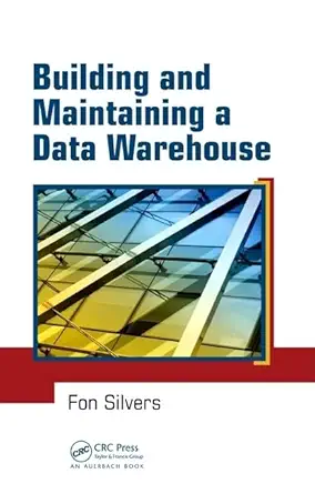 building and maintaining a data warehouse 1st edition fon silvers 1420064622, 978-1420064629