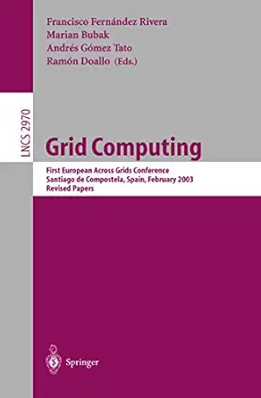 grid computing first european across grids conference santiago de compostela spain february 13 14 2003