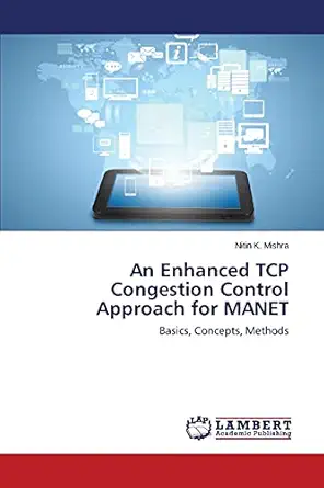 an enhanced tcp congestion control approach for manet basics concepts methods 1st edition nitin k mishra