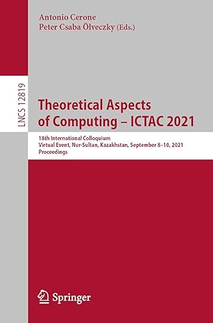 theoretical aspects of computing a ictac 2021 18th international colloquium virtual event nur sultan