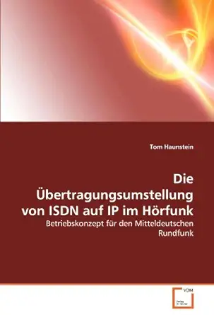die a bertragungsumstellung von isdn auf ip im ha rfunk betriebskonzept fa 1/4r den mitteldeutschen rundfunk