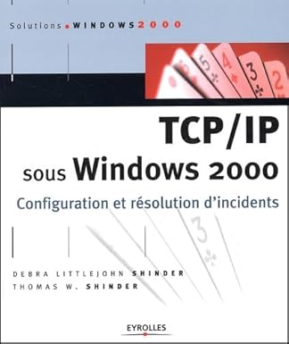 tcp/ip sous windows 2000 configuration et rasolution dincidents 1st edition thomas w shinder ,debra