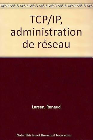 tcp ip administration de raseaux 1st edition renaud larsen 2879080304, 978-2879080307