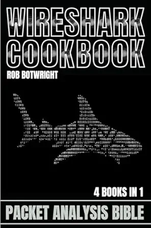 wireshark cookbook packet analysis bible 1st edition rob botwright 183938946x, 978-1839389467