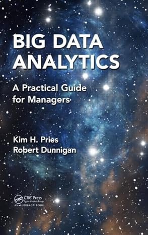 big data analytics a practical guide for managers 1st edition kim h pries ,robert dunnigan 1482234513,
