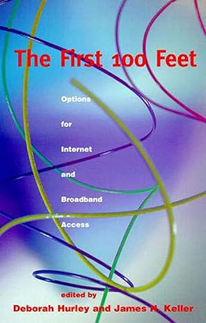 the first 100 feet options for internet and broadband access 1st edition deborah hurley ,james h keller