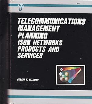 telecommunications management planning isdn networks products and services 1st edition robert k heldman
