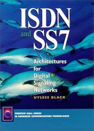 isdn and ss7 architectures for digital signaling networks 1st edition uyless black 0132591936, 978-0132591935