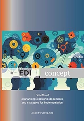 edi concept benefits of exchanging electronic documents and strategies for implementation 1st edition av