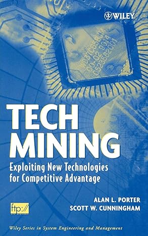 tech mining exploiting new technologies for competitive advantage 1st edition alan l porter ,scott w