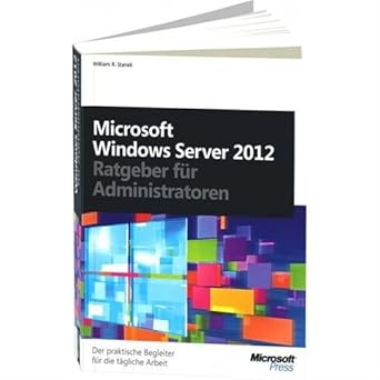 microsoft windows server 2012 ratgeber fa 1/4r administratoren 1st edition william r stanek 3866456913,