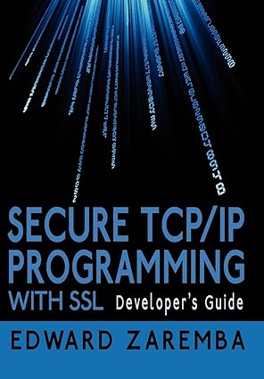 secure tcp/ip programming with ssl developers guide 1st edition edward zaremba 1425992234, 978-1425992231
