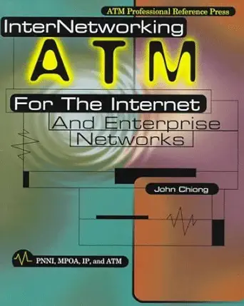 internetworking atm for the internet and enterprise networks 1st edition john chiong 0070119414,