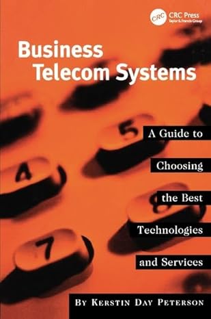 business telecom systems a guide to choosing the best technologies and services 1st edition kerstin peterson