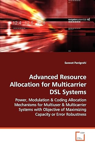 advanced resource allocation for multicarrier dsl systems 1st edition saswat panigrahi 3639071298,