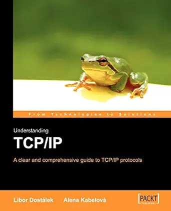 understanding tcp/ip a clear and comprehensive guide to tcp/ip protocols 1st edition alena kabelova ,libor