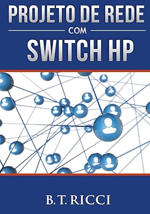 projeto de rede com switch hp 1st edition b t ricci 1535376260, 978-1535376266