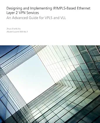 designing and implementing ip/mpls based ethernet layer 2 vpn services an advanced guide for vpls and vll 1st