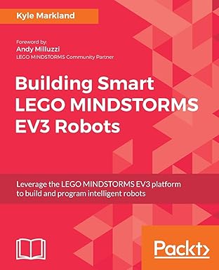 building smart lego mindstorms ev3 robots leverage the lego mindstorms ev3 platform to build and program