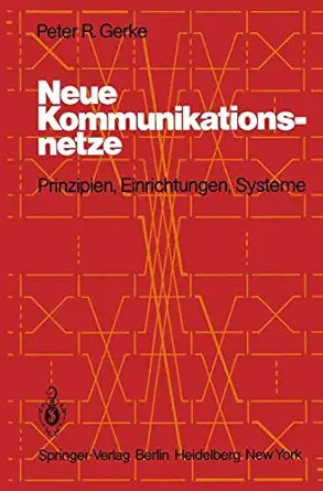 neue kommunikationsnetze prinzipien einrichtungen systeme 1st edition p r gerke 364293207x, 978-3642932076