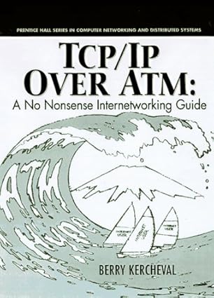 tcp/ip over atm a no nonsense internetworking guide 1st edition berry kercheval 0137685998, 978-0137685998