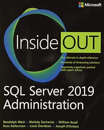sql server 2019 administration inside out 1st edition randolph west ,melody zacharias ,william assaf ,sven