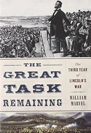 the great task remaining the third year of lincolns war 1st edition william marvel 061899064x, 978-0618990641