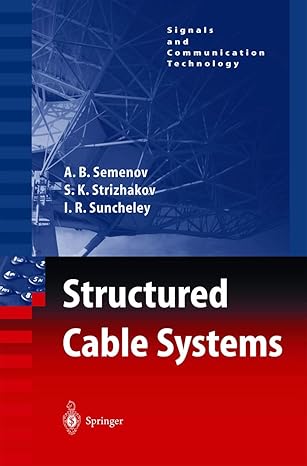 structured cable systems 1st edition a b semenov ,s k strizhakov ,i r suncheley ,n bolotnik ,j bogatova