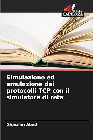 simulazione ed emulazione dei protocolli tcp con il simulatore di rete 1st edition ghassan abed 620857644x,