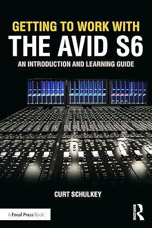 getting to work with the avid s6 an introduction and learning guide 1st edition curt schulkey 0367629968,