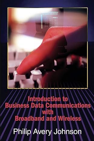 introduction to business data communications with broadband and wireless 1st edition philip johnson