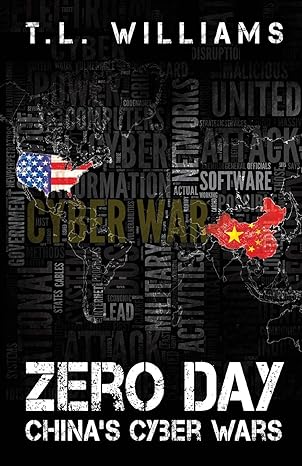 zero day chinas cyber wars 1st edition t l williams ,emily carmain 0988440067, 978-0988440067