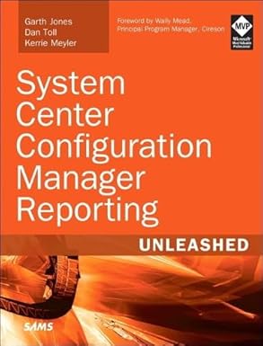 system center configuration manager reporting unleashed 1st edition garth jones ,dan toll ,kerrie meyler