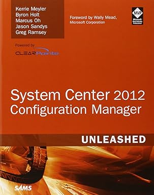 system center configuration manager sccm 2012 unleashed 1st edition kerrie meyler ,byron holt ,marcus oh