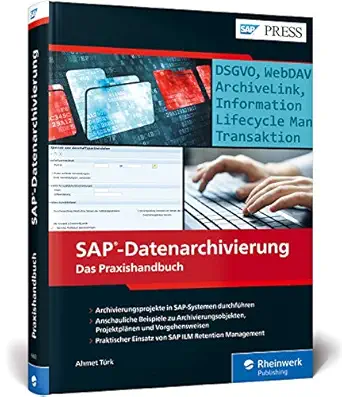 sap datenarchivierung das praxishandbuch inkl dsgvo und sap ilm retention management 1st edition ahmet ta