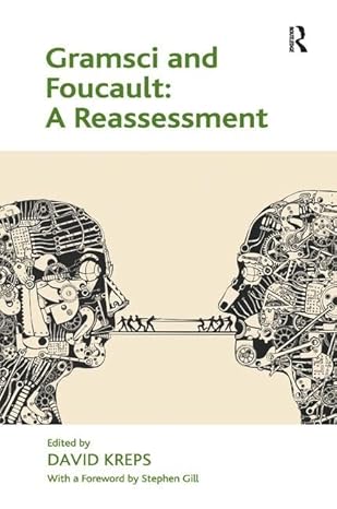gramsci and foucault a reassessment 1st edition david kreps 140946086x, 978-1409460862