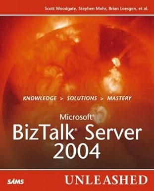 microsoft biztalk server 2004 unleashed developers guide 1st edition scott woodgate ,stephen mohr ,brian