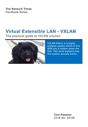 virtual extensible lan a practical guide to vxlan solution 1st edition toni pasanen 170326536x, 978-1703265361