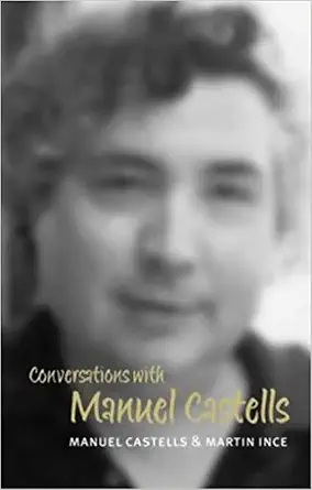 conversations with manuel castells 1st edition manuel castells ,martin ince 0745628494, 978-0745628493