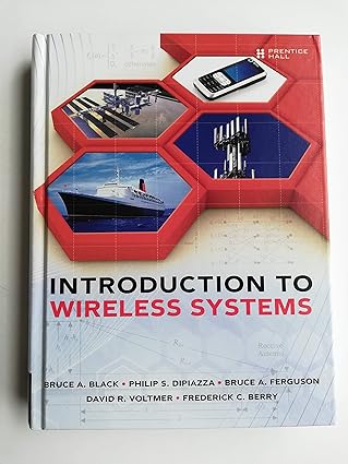 introduction to wireless systems 1st edition bruce a black ,philip s dipiazza ,bruce a ferguson ,david r