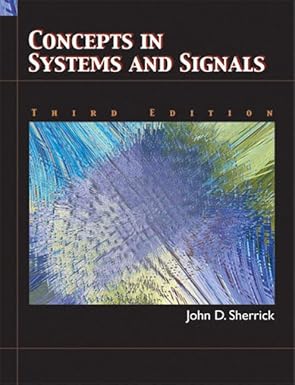 concepts in systems and signals 1st edition john d sherrick 0131782711, 978-0131782716