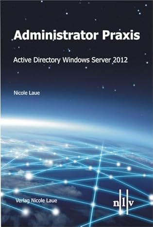 administrator praxis active directory windows server 2012 1st edition nicole laue 3937239626, 978-3937239620