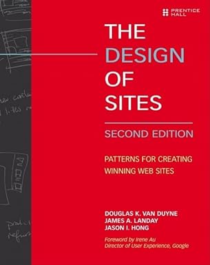 the design of sites patterns for creating winning web sites 1st edition douglas van duyne ,james landay