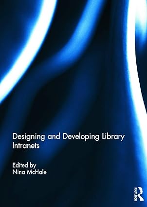 designing and developing library intranets 1st edition nina mchale 0415623561, 978-0415623568