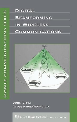 digital beamforming in wireless communications 1st edition john litva 0890067120, 978-0890067123